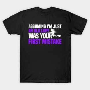 Assuming I'm Just An Old Lady Was Your First Mistake T-Shirt